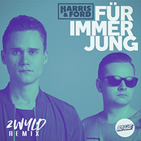 Harris & Ford - Fur immer jung - 2WYLD Remix (Single)