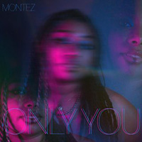 Montez - Only You