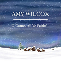 Wilcox, Amy - O Come, All Ye Faithful (Single)