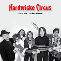 Hardwicke Circus - Please Don't Try This at Home (Single)