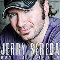 Sereda, Jerry - Don't Mind If I Do