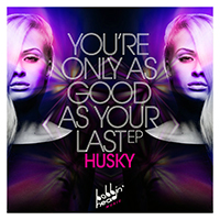 Husky (AUS, Sydney) - You're Only As Good As Your Last (EP)