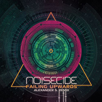 Noisecide - Failing Upwards (Alexander S. Remix) (Single)
