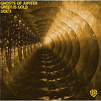 Ghosts of Jupiter - Green Is Gold, Vol. 1