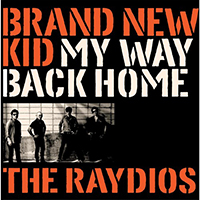 Raydios - Brand New Kid / My Way Back Home (Single)