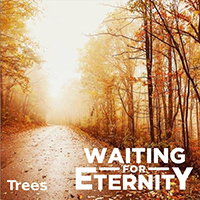 Waiting For Eternity - Trees (Single)