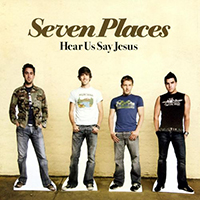 Seven Places - Hear Us Say Jesus