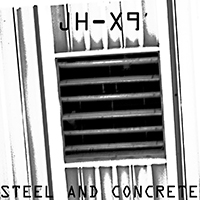 JH-X9 - Steel And Concrete (Single)