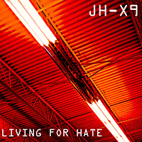 JH-X9 - Living For Hate (Single)