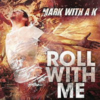 Mark With A K - Roll With Me