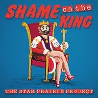 Star Prairie Project - Shame On The King (EP)