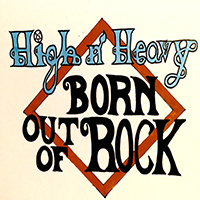 High n' Heavy - Born Out Of Rock