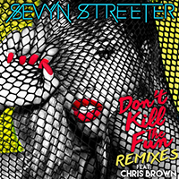 Sevyn Streeter - Don't Kill The Fun (feat. Chris Brown) (Remixes) (Single)