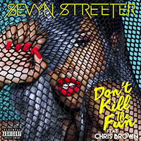 Sevyn Streeter - Don't Kill The Fun (feat. Chris Brown) (Single)