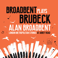 Alan Broadbent - Broadbent plays Brubeck (with London Metropolitan Strings)