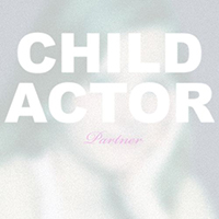 Child Actor - Partner (EP)