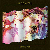 Child Actor - Never Die