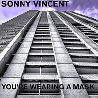 Vincent, Sonny - You're Wearing a Mask (Single)