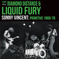 Vincent, Sonny - Diamond Distance & Liquid Fury: 1969-76