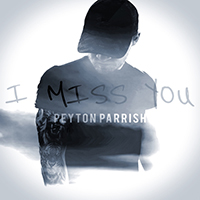 Peyton Parrish - I Miss You (Single)