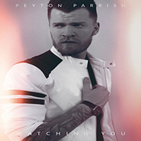 Peyton Parrish - Watching You (Single)
