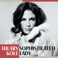 Kole, Hilary - Sophisticated Lady