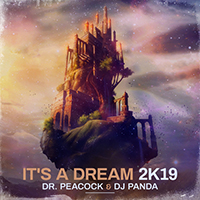 Dr. Peacock - It's A Dream 2K19 (with DJ Panda) (Single)