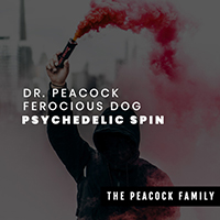 Dr. Peacock - Psychedelic Spin (with Ferocious Dog) (Single)