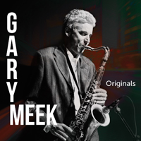 Meek, Gary - Originals (feat. Brian Bromberg, Terri Carrington, Mitchel Forman)