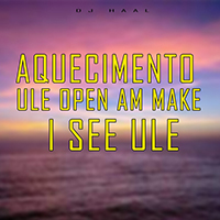 CKay - Aquecimento Ule open am make I see ule (with Dj Haal) (Single)