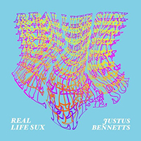 Justus Bennetts - Real Life Sux (Single)