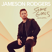 Jameson Rodgers - Some Girls (Acoustic) (Single)