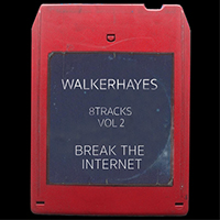 Hayes, Walker - 8Tracks, Vol. 2: Break the Internet