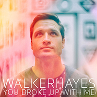 Hayes, Walker - You Broke Up with Me (Single)