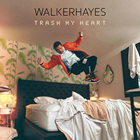 Hayes, Walker - Trash My Heart (Single)
