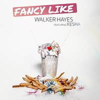 Hayes, Walker - Fancy Like (feat. Kesha) (Single)