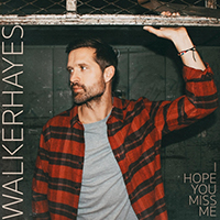 Hayes, Walker - I Hope You Miss Me (Single)