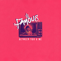 Between You & Me - Famous (Single)