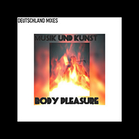 Body Pleasure - Musik Und Kunst (Deutschland Mixes)