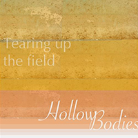 Hollow Bodies - Tearing Up The Field