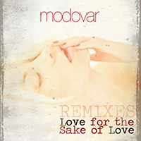Modovar - Love For The Sake Of Love (Remixes)