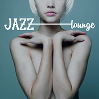 Jazz Lounge - Jazz Lounge Session Collection - Cool Jazz Chillout