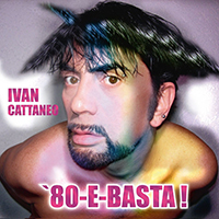 Cattaneo, Ivan - '80-E-Basta!