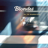 Blondes (GBR) - Out the Neighbourhood (Single)