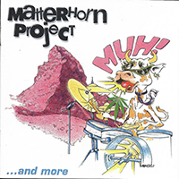 Matterhorn Project - Muh! ... And More