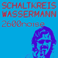 Schaltkreis Wassermann - 2600Noise (Single)