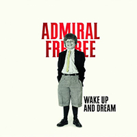 Admiral Freebee - Wake Up And Dream