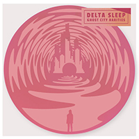 Delta Sleep - Ghost City Rarities (Single)