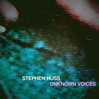 Huss, Stephen - Unknown Voices (EP)