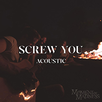Moment of Madness - Screw You (Acoustic) (Single)